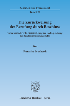 Die Zurückweisung der Berufung durch Beschluss Die Zurückweisung der Berufung durch Beschluss