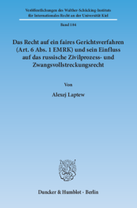 Das Recht auf ein faires Gerichtsverfahren (Art. 6 Abs. 1 EMRK) und sein Einfluss auf das russische Zivilprozess- und Zwangsvollstreckungsrecht