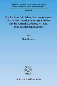 Das Recht auf ein faires Gerichtsverfahren (Art. 6 Abs. 1 EMRK) und sein Einfluss auf das russische Zivilprozess- und Zwangsvollstreckungsrecht Das Recht auf ein faires Gerichtsverfahren (Art. 6 Abs. 1 EMRK) und sein Einfluss auf das russische Zivilprozess- und Zwangsvollstreckungsrecht