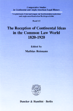The Reception of Continental Ideas in the Common Law World 1820–1920 The Reception of Continental Ideas in the Common Law World 1820–1920
