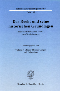 Das Recht und seine historischen Grundlagen Das Recht und seine historischen Grundlagen