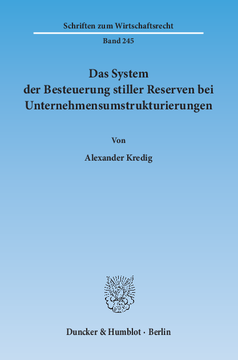 Das System der Besteuerung stiller Reserven bei Unternehmensumstrukturierungen Das System der Besteuerung stiller Reserven bei Unternehmensumstrukturierungen