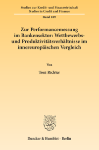 Zur Performancemessung im Bankensektor: Wettbewerbs- und Produktivitätsverhältnisse im innereuropäischen Vergleich