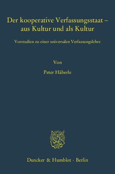 Der kooperative Verfassungsstaat – aus Kultur und als Kultur Der kooperative Verfassungsstaat – aus Kultur und als Kultur