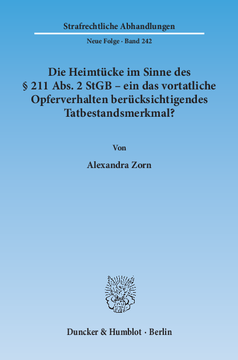Die Heimtücke im Sinne des § 211 Abs. 2 StGB – ein das vortatliche Opferverhalten berücksichtigendes Tatbestandsmerkmal? Die Heimtücke im Sinne des § 211 Abs. 2 StGB – ein das vortatliche Opferverhalten berücksichtigendes Tatbestandsmerkmal?