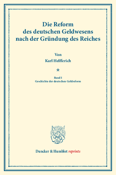Die Reform des deutschen Geldwesens nach der Gründung des Reiches Die Reform des deutschen Geldwesens nach der Gründung des Reiches