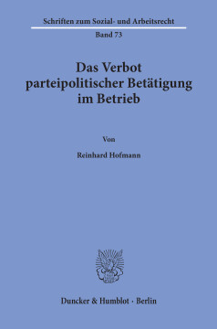 Das Verbot parteipolitischer Betätigung im Betrieb Das Verbot parteipolitischer Betätigung im Betrieb