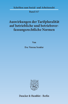 Auswirkungen der Tarifpluralität auf betriebliche und betriebsverfassungsrechtliche Normen Auswirkungen der Tarifpluralität auf betriebliche und betriebsverfassungsrechtliche Normen