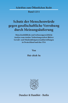 Schutz der Menschenwürde gegen gesellschaftliche Verrohung durch Meinungsäußerung Schutz der Menschenwürde gegen gesellschaftliche Verrohung durch Meinungsäußerung