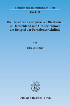 Die Umsetzung europäischer Richtlinien in Deutschland und Großbritannien am Beispiel der Fernabsatzrichtlinie Die Umsetzung europäischer Richtlinien in Deutschland und Großbritannien am Beispiel der Fernabsatzrichtlinie