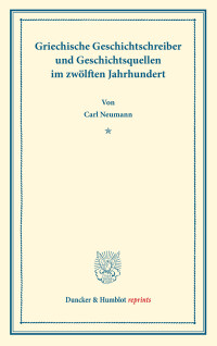 Griechische Geschichtsschreiber und Geschichtsquellen im zwölften Jahrhundert