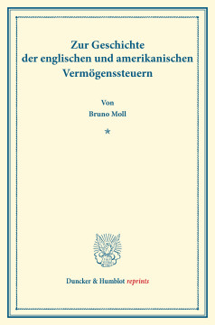 Zur Geschichte der englischen und amerikanischen Vermögenssteuern Zur Geschichte der englischen und amerikanischen Vermögenssteuern