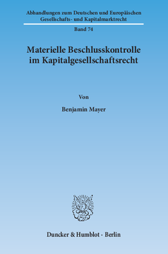 Materielle Beschlusskontrolle im Kapitalgesellschaftsrecht Materielle Beschlusskontrolle im Kapitalgesellschaftsrecht