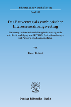 Der Bauvertrag als symbiotischer Interessenwahrungsvertrag Der Bauvertrag als symbiotischer Interessenwahrungsvertrag