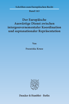 Der Europäische Auswärtige Dienst zwischen intergouvernementaler Koordination und supranationaler Repräsentation Der Europäische Auswärtige Dienst zwischen intergouvernementaler Koordination und supranationaler Repräsentation