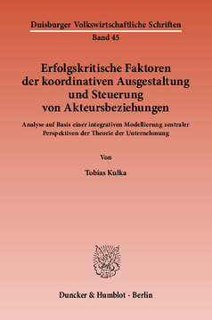 Erfolgskritische Faktoren der koordinativen Ausgestaltung und Steuerung von Akteursbeziehungen Erfolgskritische Faktoren der koordinativen Ausgestaltung und Steuerung von Akteursbeziehungen