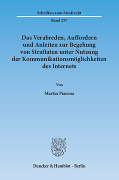 Das Verabreden, Auffordern und Anleiten zur Begehung von Straftaten unter Nutzung der Kommunikationsmöglichkeiten des Internets Das Verabreden, Auffordern und Anleiten zur Begehung von Straftaten unter Nutzung der Kommunikationsmöglichkeiten des Internets
