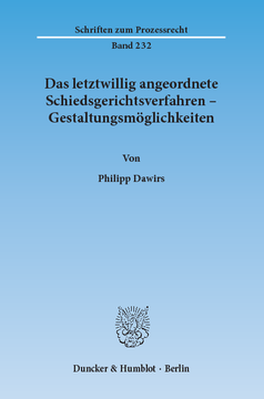Das letztwillig angeordnete Schiedsgerichtsverfahren – Gestaltungsmöglichkeiten Das letztwillig angeordnete Schiedsgerichtsverfahren – Gestaltungsmöglichkeiten