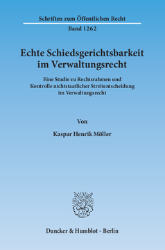 Echte Schiedsgerichtsbarkeit im Verwaltungsrecht Echte Schiedsgerichtsbarkeit im Verwaltungsrecht