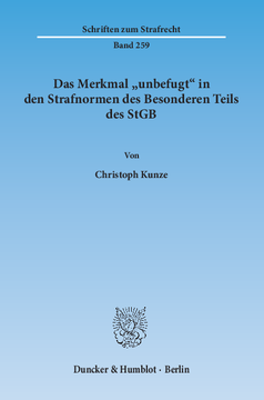 Das Merkmal »unbefugt« in den Strafnormen des Besonderen Teils des StGB Das Merkmal »unbefugt« in den Strafnormen des Besonderen Teils des StGB