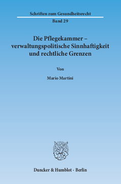 Die Pflegekammer – verwaltungspolitische Sinnhaftigkeit und rechtliche Grenzen Die Pflegekammer – verwaltungspolitische Sinnhaftigkeit und rechtliche Grenzen