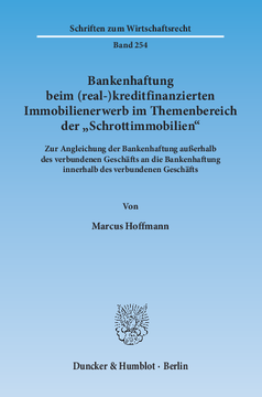 Bankenhaftung beim (real-)kreditfinanzierten Immobilienerwerb im Themenbereich der »Schrottimmobilien« Bankenhaftung beim (real-)kreditfinanzierten Immobilienerwerb im Themenbereich der »Schrottimmobilien«