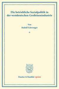 Die betriebliche Sozialpolitik in der westdeutschen Großeisenindustrie