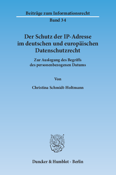 Der Schutz der IP-Adresse im deutschen und europäischen Datenschutzrecht Der Schutz der IP-Adresse im deutschen und europäischen Datenschutzrecht