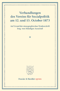 Verhandlungen des Vereins für Socialpolitik am 12. und 13. October 1873