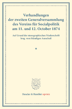 Verhandlungen der zweiten Generalversammlung des Vereins für Socialpolitik am 11. und 12. October 1874