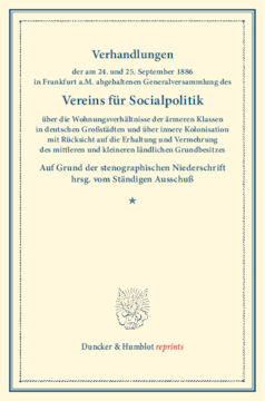 Verhandlungen der am 24. und 25. September 1886 in Frankfurt a.M. abgehaltenen Generalversammlung des Vereins für Socialpolitik über die Wohnungsverhältnisse der ärmeren Klassen in deutschen Großstädten
