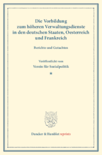 Die Vorbildung zum höheren Verwaltungsdienste in den deutschen Staaten, Oesterreich und Frankreich
