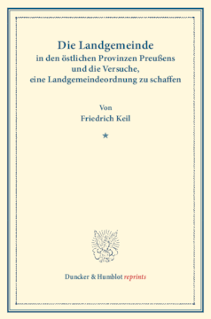 Die Landgemeinde in den östlichen Provinzen Preußens und die Versuche, eine Landgemeindeordnung zu schaffen