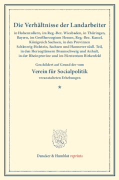 Die Verhältnisse der Landarbeiter in Hohenzollern, im Reg.-Bez. Wiesbaden, in Thüringen, Bayern, im Großherzogtum Hessen, Reg.-Bez. Kassel, Königreich Sachsen, in den Provinzen Schleswig-Holstein, Sachsen und Hannover südl. Teil, in den Herzogtümern