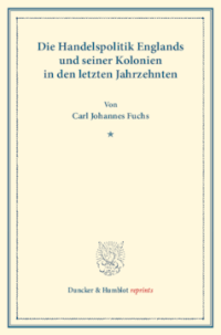 Die Handelspolitik Englands und seiner Kolonien in den letzten Jahrzehnten