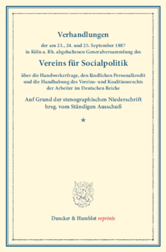 Verhandlungen der am 23., 24. und 25. September 1897 in Köln a. Rh. abgehaltenen Generalversammlung des Vereins für Socialpolitik über die Handwerkerfrage, den ländlichen Personalkredit