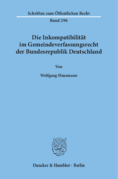 Die Inkompatibilität im Gemeindeverfassungsrecht der Bundesrepublik Deutschland Die Inkompatibilität im Gemeindeverfassungsrecht der Bundesrepublik Deutschland