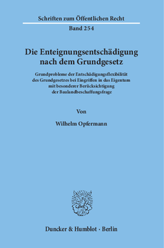 Die Enteignungsentschädigung nach dem Grundgesetz Die Enteignungsentschädigung nach dem Grundgesetz