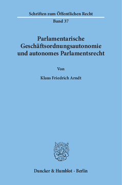 Parlamentarische Geschäftsordnungsautonomie und autonomes Parlamentsrecht Parlamentarische Geschäftsordnungsautonomie und autonomes Parlamentsrecht