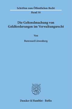 Die Geltendmachung von Geldforderungen im Verwaltungsrecht Die Geltendmachung von Geldforderungen im Verwaltungsrecht