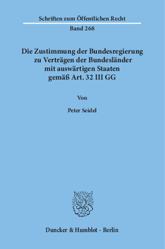 Die Zustimmung der Bundesregierung zu Verträgen der Bundesländer mit auswärtigen Staaten gemäß Art. 32 III GG Die Zustimmung der Bundesregierung zu Verträgen der Bundesländer mit auswärtigen Staaten gemäß Art. 32 III GG
