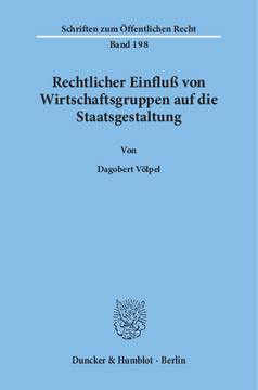 Rechtlicher Einfluß von Wirtschaftsgruppen auf die Staatsgestaltung Rechtlicher Einfluß von Wirtschaftsgruppen auf die Staatsgestaltung