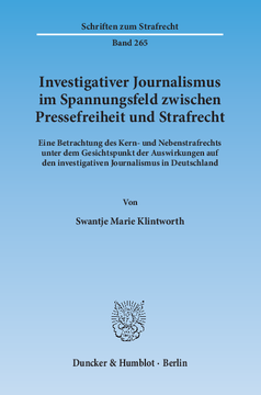Investigativer Journalismus im Spannungsfeld zwischen Pressefreiheit und Strafrecht Investigativer Journalismus im Spannungsfeld zwischen Pressefreiheit und Strafrecht