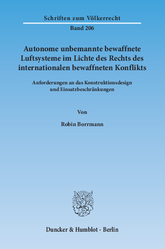 Autonome unbemannte bewaffnete Luftsysteme im Lichte des Rechts des internationalen bewaffneten Konflikts Autonome unbemannte bewaffnete Luftsysteme im Lichte des Rechts des internationalen bewaffneten Konflikts