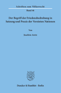 Der Begriff der Friedensbedrohung in Satzung und Praxis der Vereinten Nationen