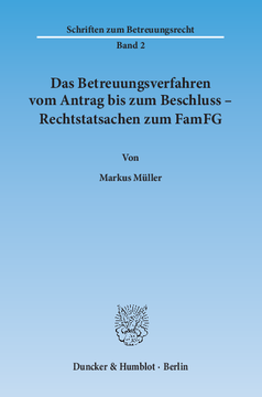 Das Betreuungsverfahren vom Antrag bis zum Beschluss – Rechtstatsachen zum FamFG Das Betreuungsverfahren vom Antrag bis zum Beschluss – Rechtstatsachen zum FamFG