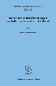 Der Erlaß von Berufsordnungen durch die Kammern der freien Berufe Der Erlaß von Berufsordnungen durch die Kammern der freien Berufe