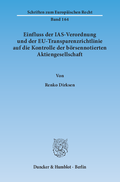 Einfluss der IAS-Verordnung und der EU-Transparenzrichtlinie auf die Kontrolle der börsennotierten Aktiengesellschaft Einfluss der IAS-Verordnung und der EU-Transparenzrichtlinie auf die Kontrolle der börsennotierten Aktiengesellschaft