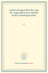Untersuchungen über die Lage der Angestellten und Arbeiter in den Verkehrsgewerben