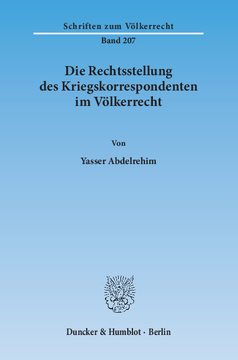 Die Rechtsstellung des Kriegskorrespondenten im Völkerrecht Die Rechtsstellung des Kriegskorrespondenten im Völkerrecht